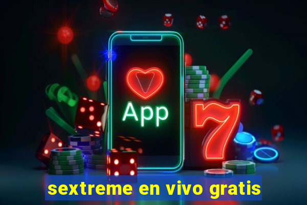 sextreme en vivo gratis